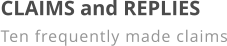 CLAIMS and REPLIES Ten frequently made claims